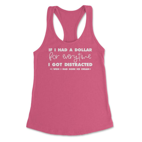 Funny If I Had A Dollar For Every Time I Got Distracted Gag graphic - Hot Pink