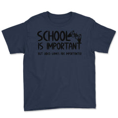Funny School Is Important Video Games Importanter Gamer Gag product - Navy