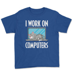 Funny Cat Owner Humor I Work On Computers Pet Parent product Youth Tee - Royal Blue