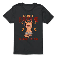 Don’t Bother Me Right Meow Gamer Kitty Design for Cat Lovers design - Premium Youth Tee - Black