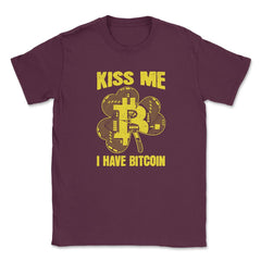 Kiss Me I have Bitcoin For Crypto Fans or Traders Gift graphic Unisex - Maroon