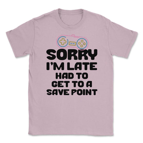 Funny Gamer Humor Sorry I'm Late Had To Get To Save Point product - Light Pink