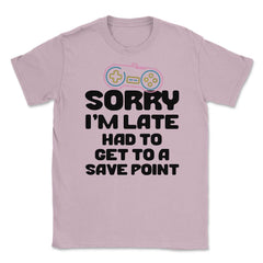 Funny Gamer Humor Sorry I'm Late Had To Get To Save Point product - Light Pink
