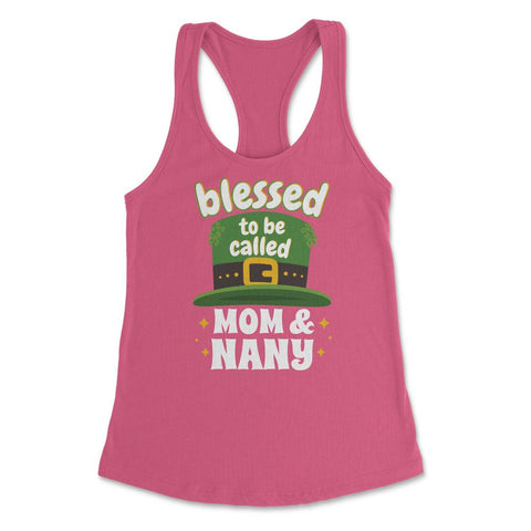 Blessed to be Called Mom & Nany Leprechaun Hat Saint Patrick graphic - Hot Pink