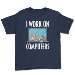 Funny Cat Owner Humor I Work On Computers Pet Parent product Youth Tee - Navy
