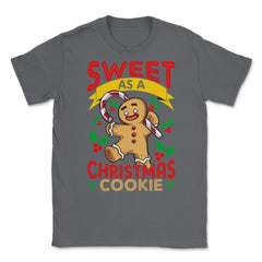 Sweet As A Christmas Cookie Gingerbread Man design Unisex T-Shirt - Smoke Grey