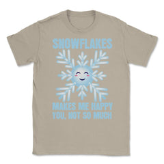 Snowflakes Makes Me Happy You, Not So Much Meme product Unisex T-Shirt - Cream