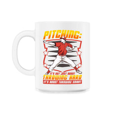 Pitchers Pitching: It’s Not About Throwing Hard product - 11oz Mug - White