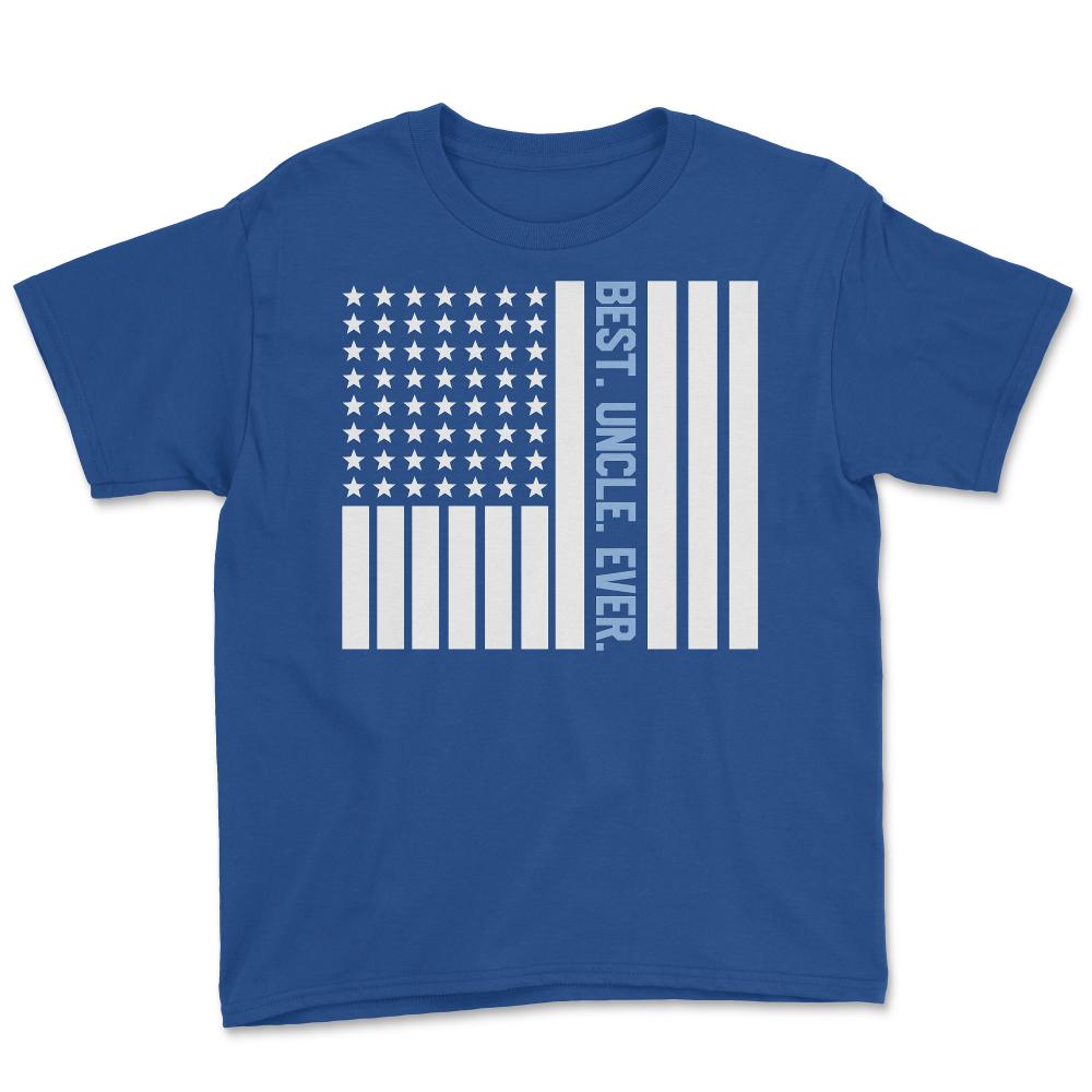 Best Uncle Ever Appreciation USA Flag Patriotic American print Youth - Royal Blue