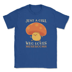 Just a Girl Who Loves Mushrooms Hilarious Happy Character product - Royal Blue