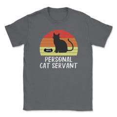 Funny Retro Vintage Cat Owner Humor Personal Cat Servant print Unisex - Smoke Grey