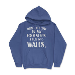 Funny Don't Follow In My Footsteps Run Into Walls Sarcasm graphic - Royal Blue