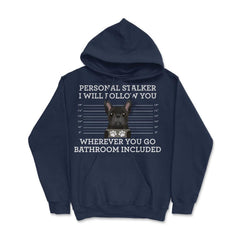 Funny French Bulldog Personal Stalker Frenchie Dog Lover graphic - Navy
