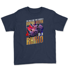 The Only One That Needs a Rhino Horn is a Rhino graphic Youth Tee - Navy