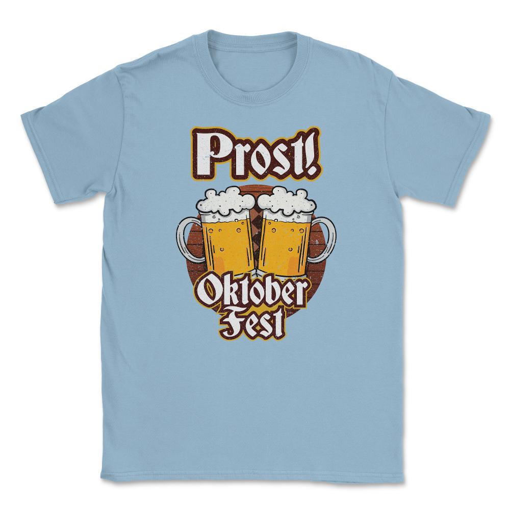 Prost! Oktoberfest Shirt Beer Festival Gift Tee Unisex T-Shirt