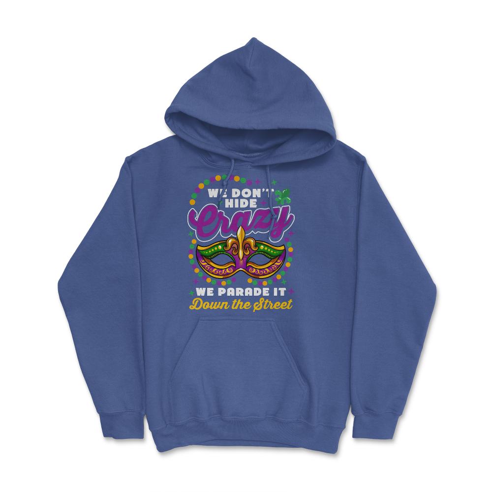 Mardi Gras We Don't Hide Crazy We Parade It Down the Street product - Royal Blue