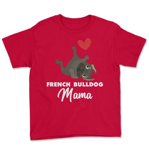 Funny French Bulldog Mama Heart Cute Dog Lover Pet Owner print Youth - Red