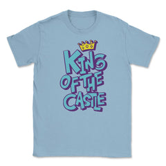 King of the castle copy Unisex T-Shirt - Light Blue