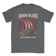 Viking Blood Runs through my Veins Viking Lovers Design design Unisex - Smoke Grey