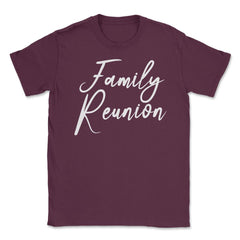 Family Reunion Matching Get-Together Gathering Party product Unisex - Maroon