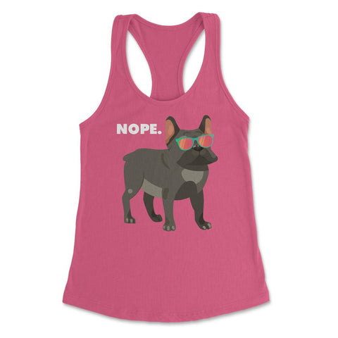 Funny French Bulldog Wearing Sunglasses Nope Lazy Dog Lover design - Hot Pink