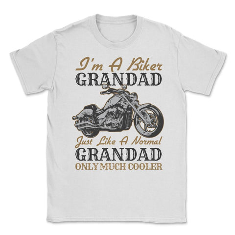 I'm a Biker Grandad Just Like a Normal Granddad Only Cooler print - White
