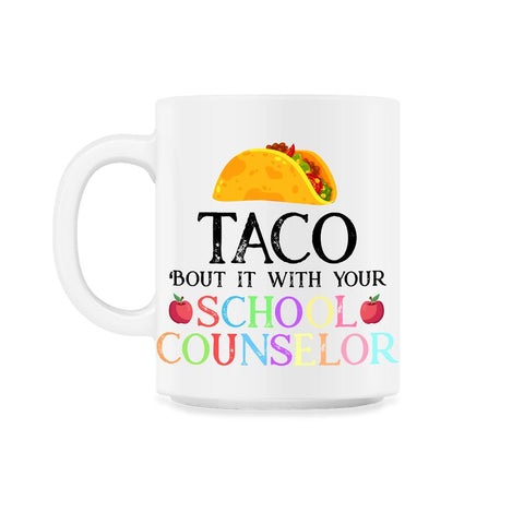 Funny Taco Bout It With Your School Counselor Taco Lovers print 11oz