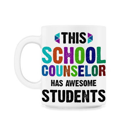 Funny This School Counselor Has Awesome Students Humor design 11oz Mug