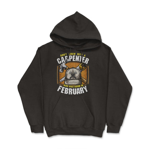 Don't Screw with A Carpenter Who Was Born in February print Hoodie - Black