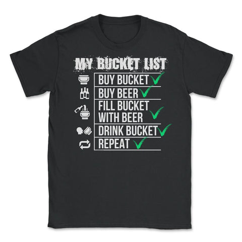 #My Bucket List Beer Funny Beer Drinking Bucket product Unisex T-Shirt - Black
