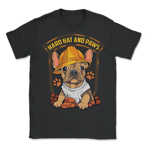 French Bulldog Construction Worker Hard Hat & Paws Frenchie design - Unisex T-Shirt - Black