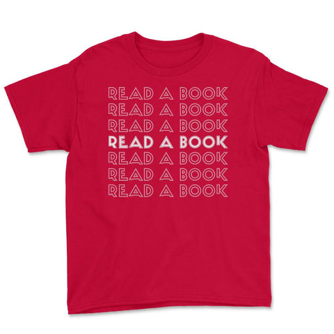 Funny Read A Book Librarian Bookworm Reading Lover print Youth Tee - Red