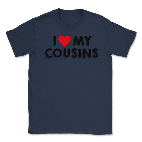 Funny I Love My Cousins Family Reunion Gathering Party print Unisex - Navy
