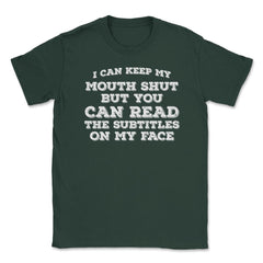 Funny Can Keep Mouth Shut But You Can Read Subtitles Humor graphic - Forest Green
