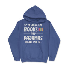Funny If It Involves Books And Pajamas Count Me In Bookworm. design - Royal Blue