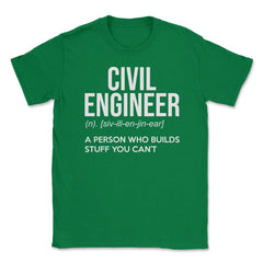 Funny Civil Engineer Definition Person Who Builds Stuff Gag design - Green