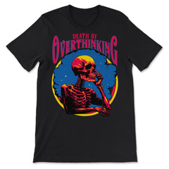 Gothic Death by Overthinking Funny Skeleton Thinking design - Premium Unisex T-Shirt - Black