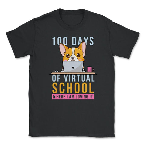 100 Days of Virtual School & Here I am Loving It Corgi Dog graphic - Black
