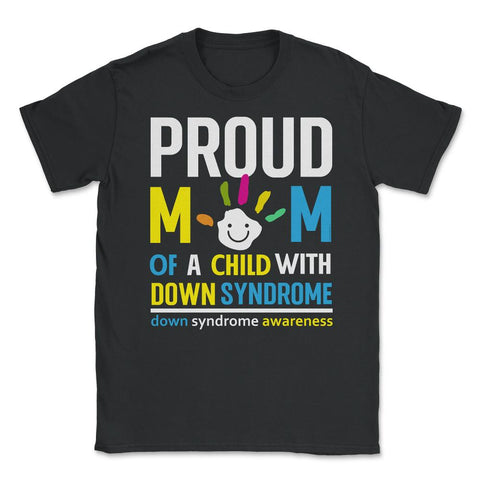 Proud Mom of a Child with Down Syndrome Awareness graphic Unisex - Black