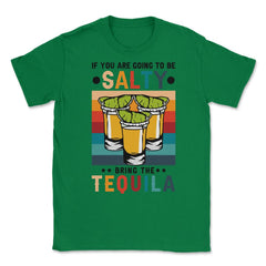 If You're Going To Be Salty Bring The Tequila Retro Vintage graphic - Green