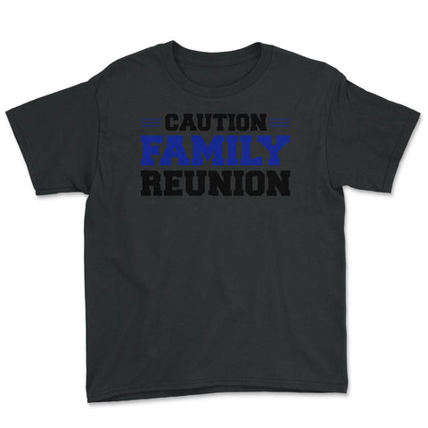 Funny Caution Family Reunion Family Gathering Get-Together print - Black