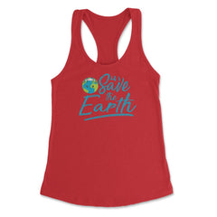 Earth Day Let s Save the Earth Women's Racerback Tank