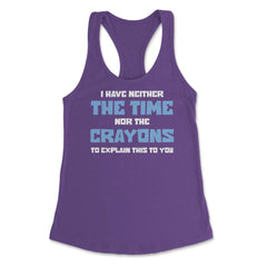 Funny I Have Neither The Time Nor Crayons To Explain Sarcasm design - Purple