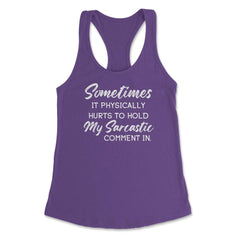 Funny Sometimes It Physically Hurts My Sarcastic Comment In product - Purple