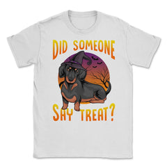 Did Someone Say Treat? Dachshund Dog Halloween Costume graphic Unisex - White
