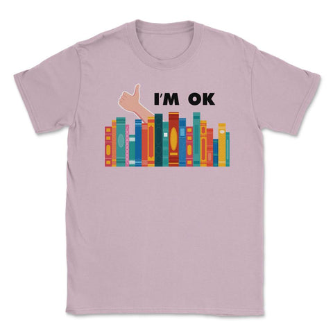 Funny Books I'm Ok Reading Library Book Collection Bookworm graphic - Light Pink