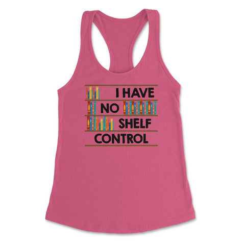 Funny Book Lover I Have No Shelf Control Reading Bookworm graphic - Hot Pink