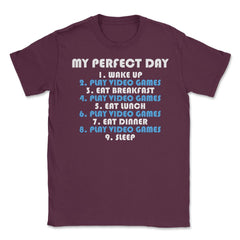 Funny Gamer Perfect Day Wake Up Play Video Games Humor product Unisex - Maroon