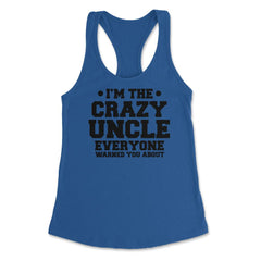 Funny I'm The Crazy Uncle Everyone Warned You About Humor product - Royal
