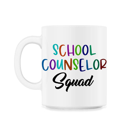 Funny School Counselor Squad Colorful Coworker Counselors design 11oz